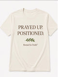 PRAYED UP. POSITIONED.™ Tee